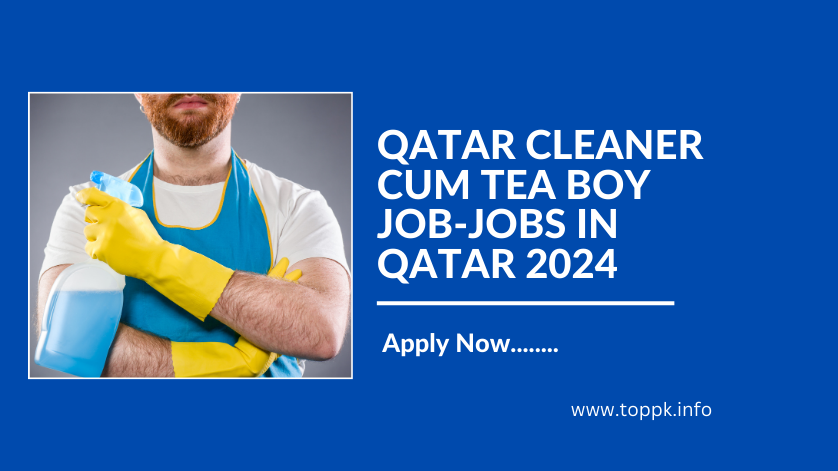 QATAR CLEANER CUM TEA BOY JOB-JOBS IN QATAR 2024