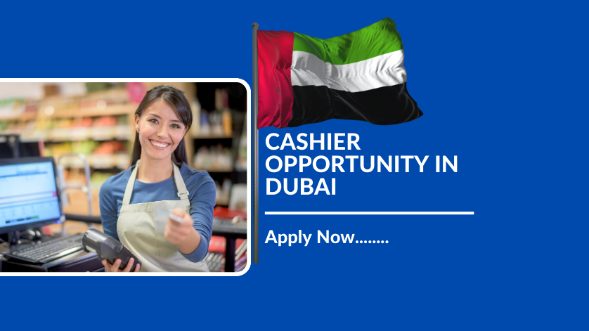 CASHIER OPPORTUNITY IN DUBAI