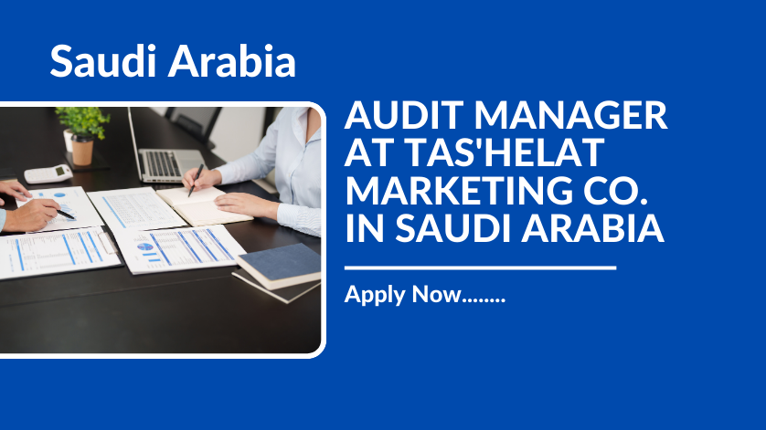 AUDIT MANAGER AT TAS'HELAT MARKETING CO. IN SAUDI ARABIA