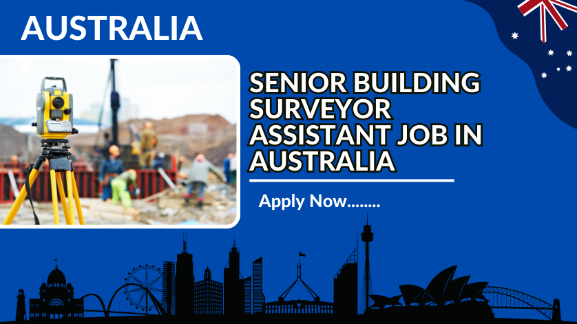 SENIOR BUILDING SURVEYOR ASSISTANT JOB IN AUSTRALIA